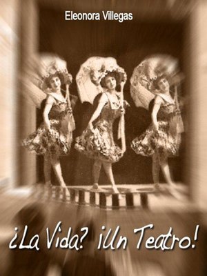 cover image of ¿La Vida? ¡Un Teatro!
